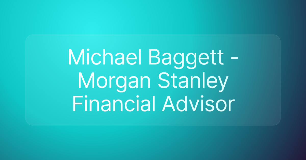 Michael Baggett - Morgan Stanley Financial Advisor