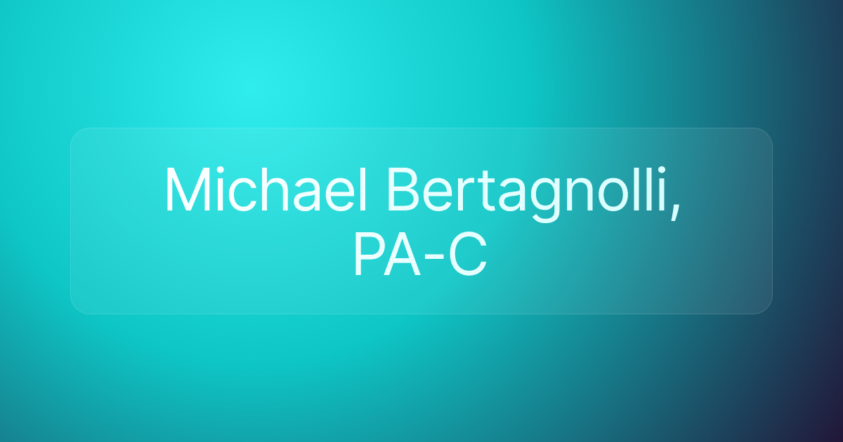 Michael Bertagnolli, PA-C
