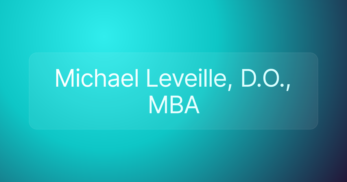 Michael Leveille, D.O., MBA
