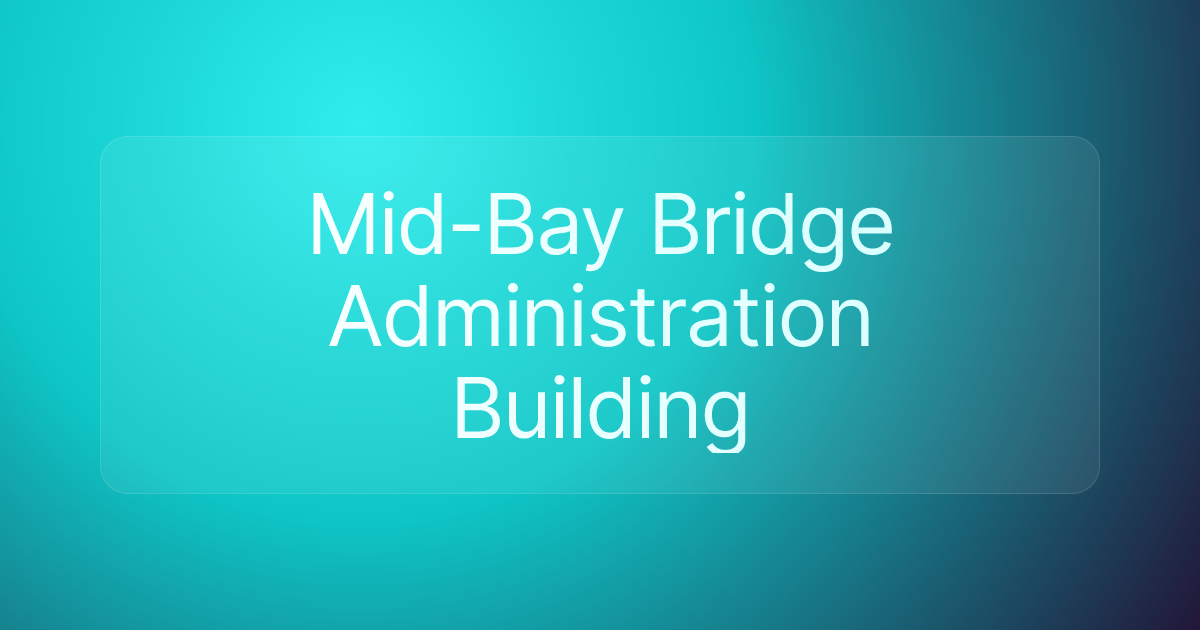 Mid-Bay Bridge Administration Building