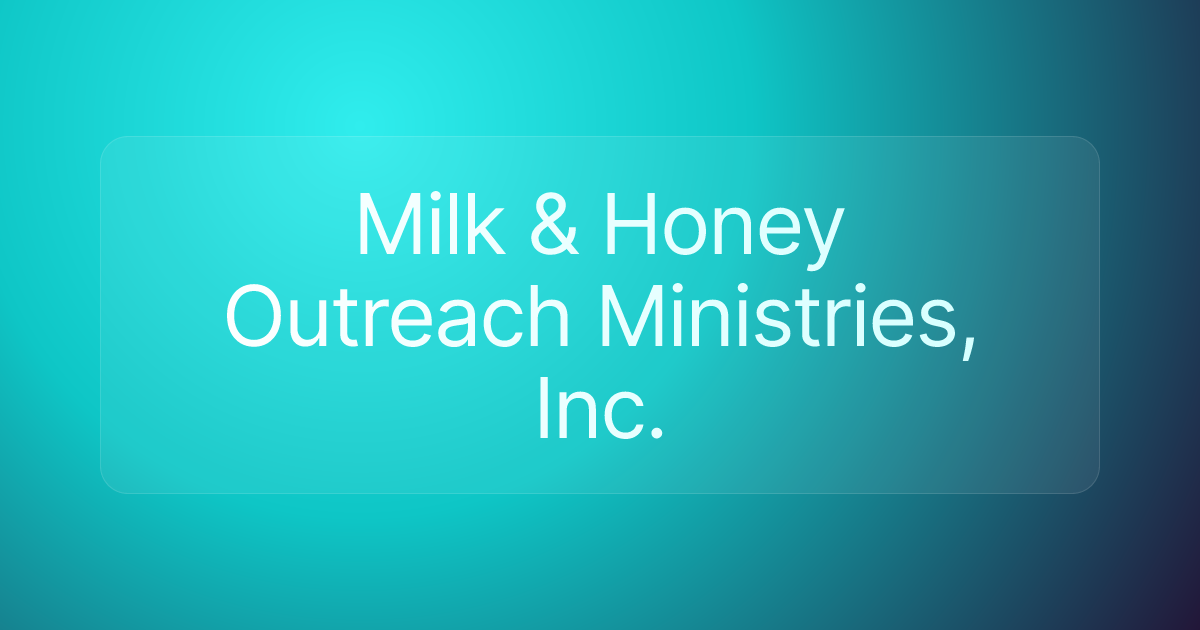 Milk & Honey Outreach Ministries, Inc.