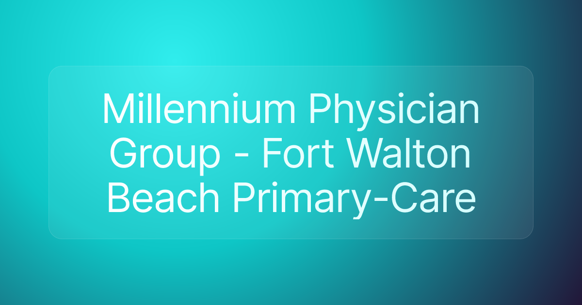 Millennium Physician Group - Fort Walton Beach Primary-Care