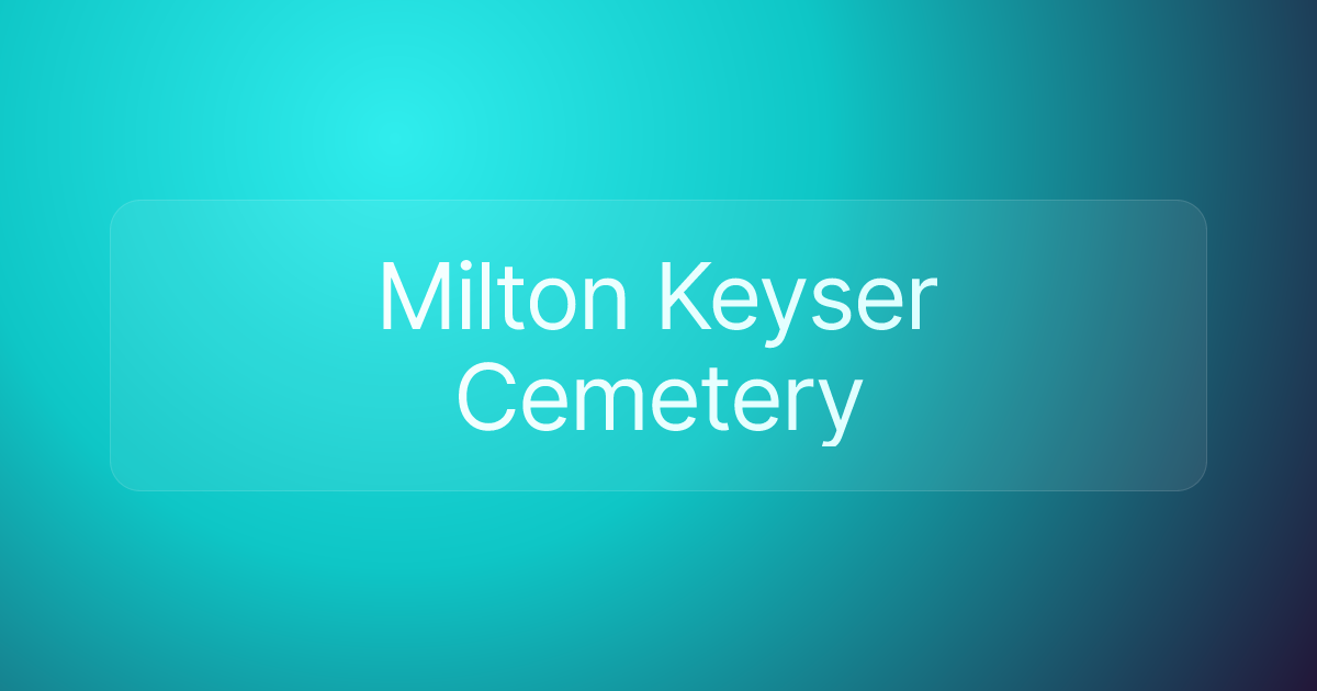 Milton Keyser Cemetery