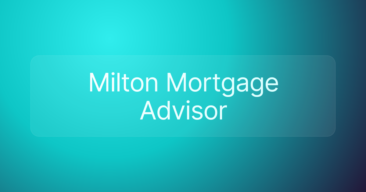 Milton Mortgage Advisor