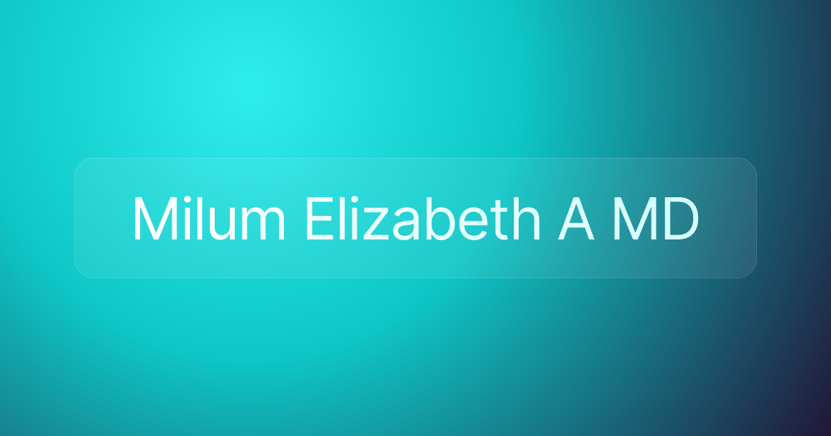 Milum Elizabeth A MD