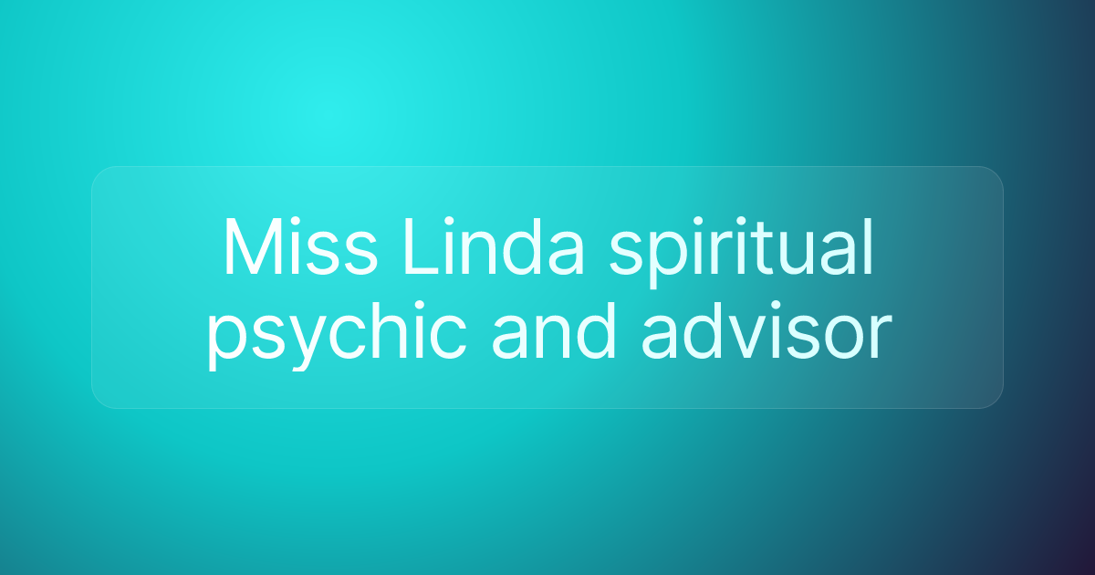 Miss Linda spiritual psychic and advisor