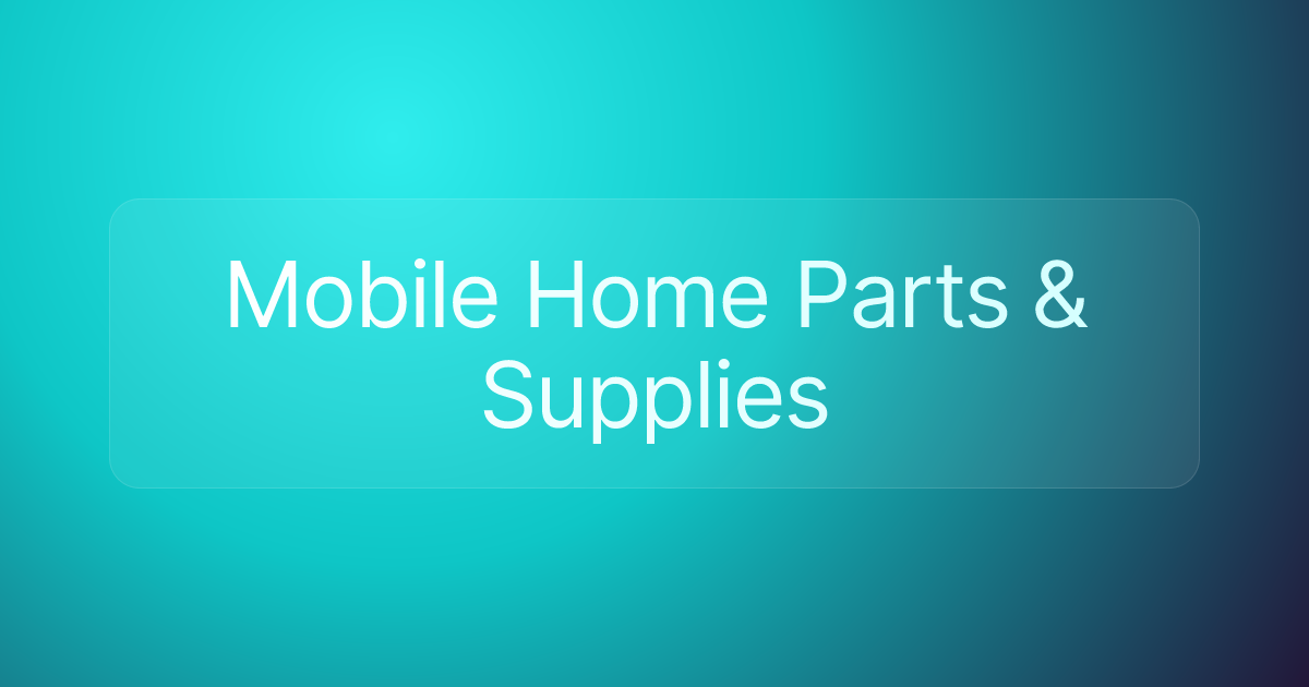 Mobile Home Parts & Supplies