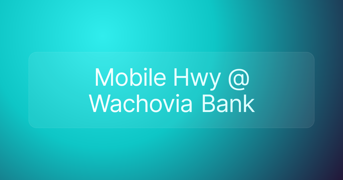 Mobile Hwy @ Wachovia Bank