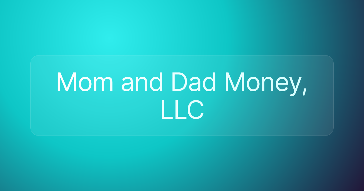 Mom and Dad Money, LLC