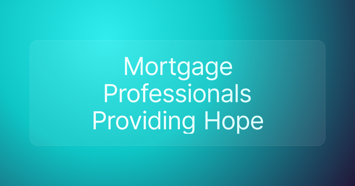 Mortgage Professionals Providing Hope