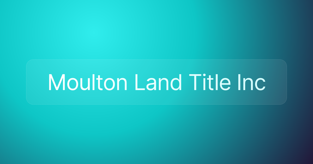 Moulton Land Title Inc