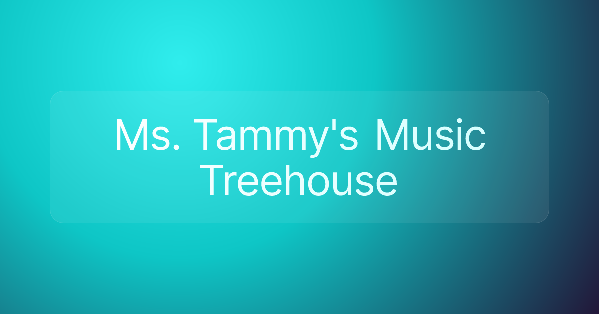 Ms. Tammy's Music Treehouse