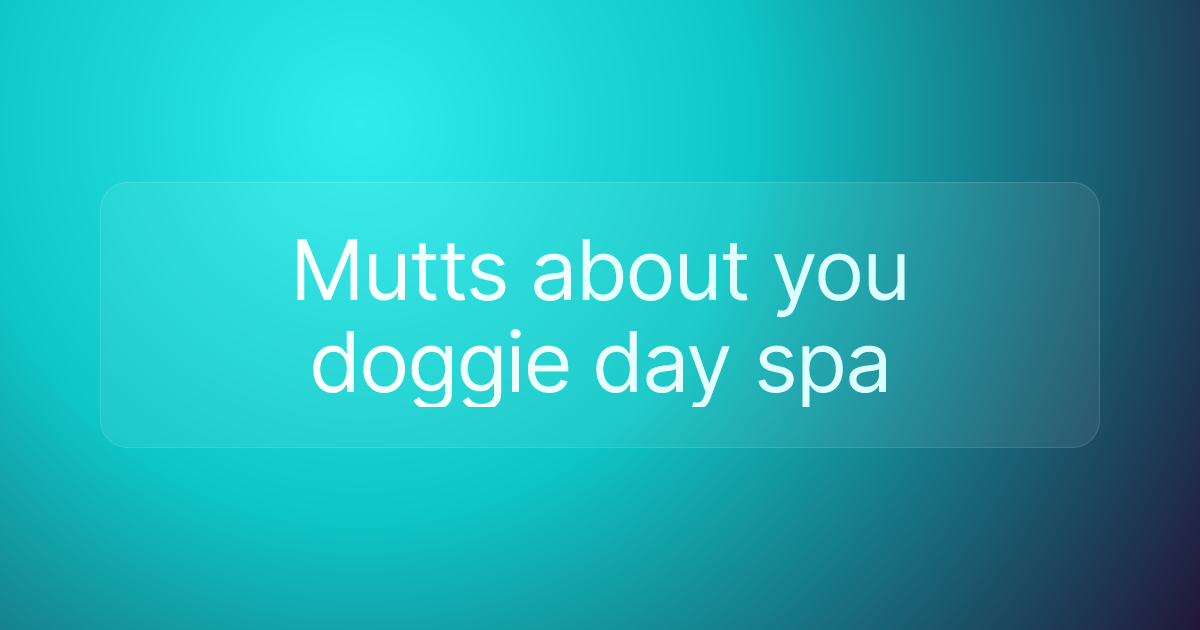 Mutts about you doggie day spa