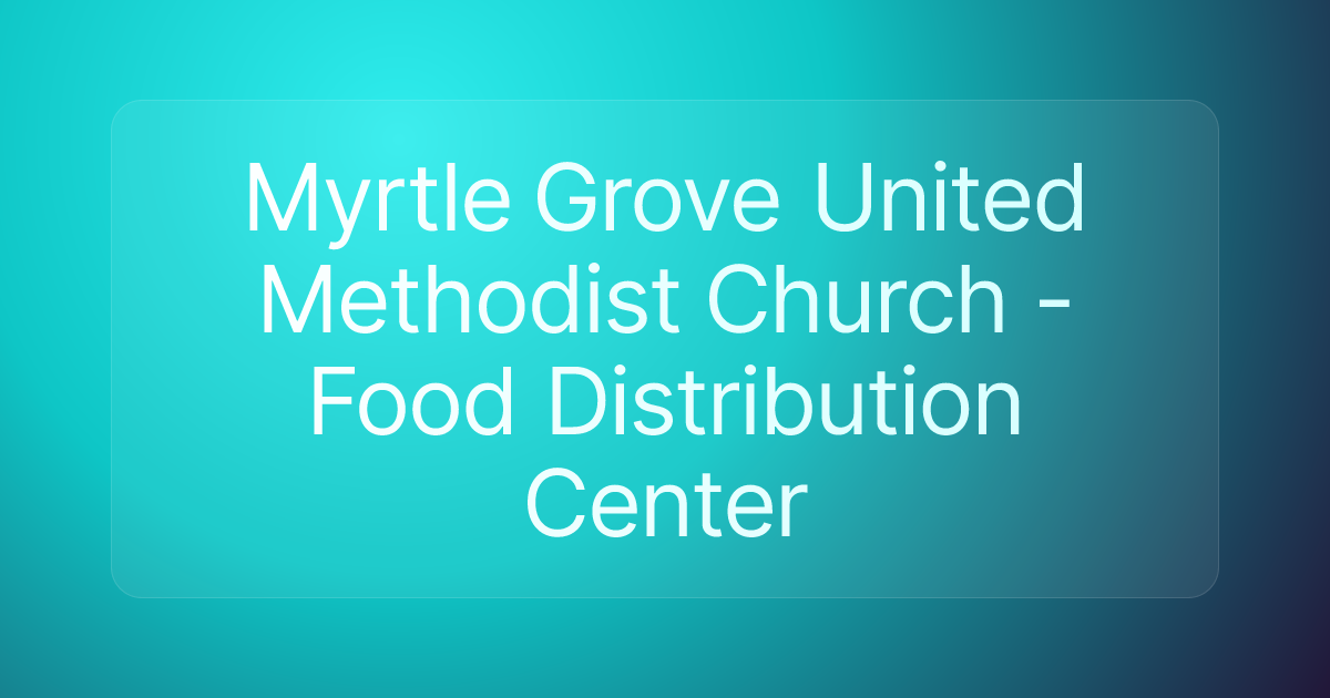 Myrtle Grove United Methodist Church - Food Distribution Center
