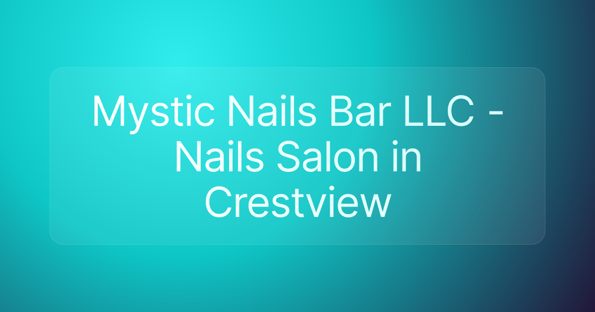 Mystic Nails Bar LLC - Nails Salon in Crestview