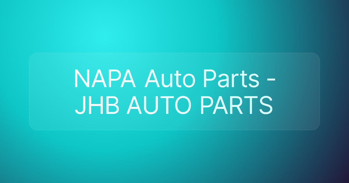 NAPA Auto Parts - JHB AUTO PARTS
