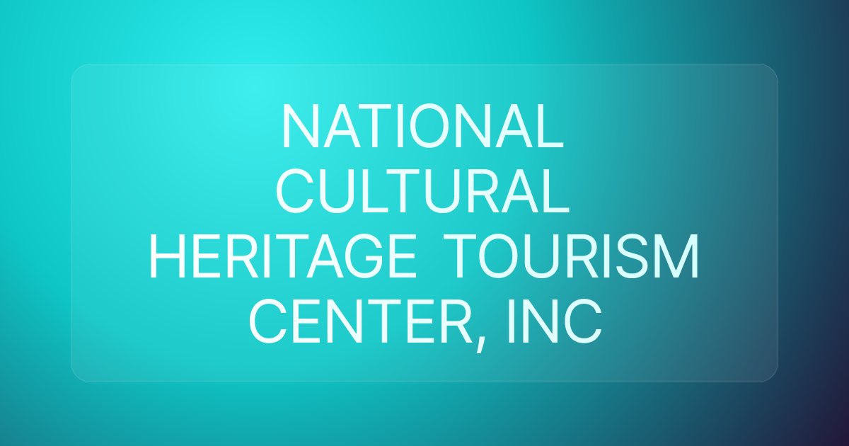NATIONAL CULTURAL HERITAGE TOURISM CENTER, INC
