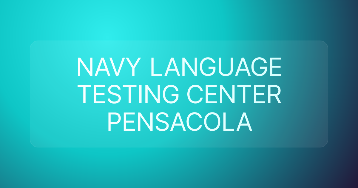 NAVY LANGUAGE TESTING CENTER PENSACOLA