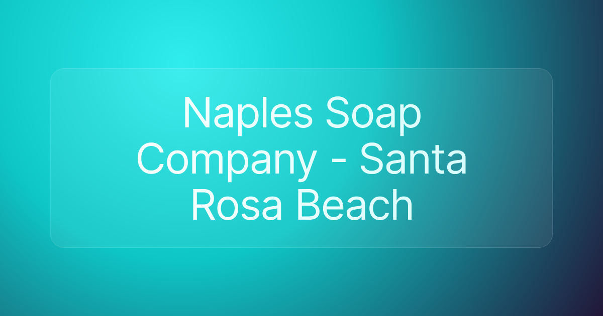 Naples Soap Company - Santa Rosa Beach