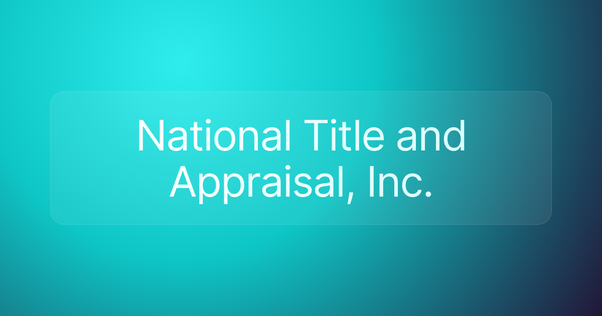 National Title and Appraisal, Inc.