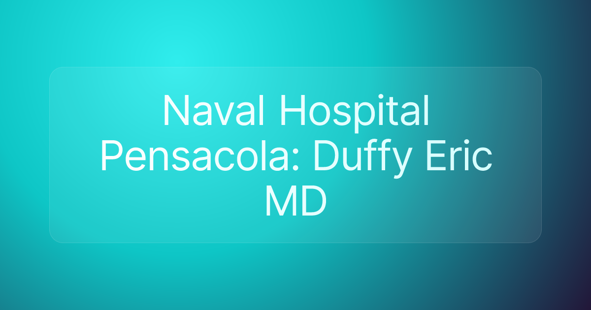 Naval Hospital Pensacola: Duffy Eric MD