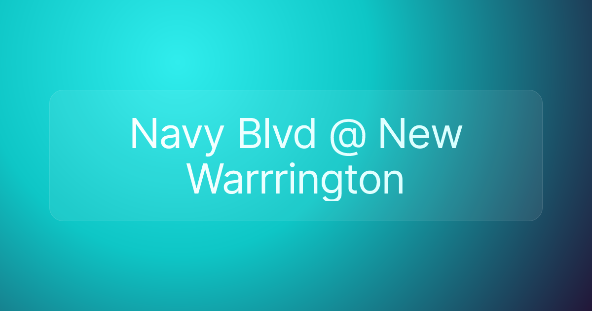 Navy Blvd @ New Warrrington