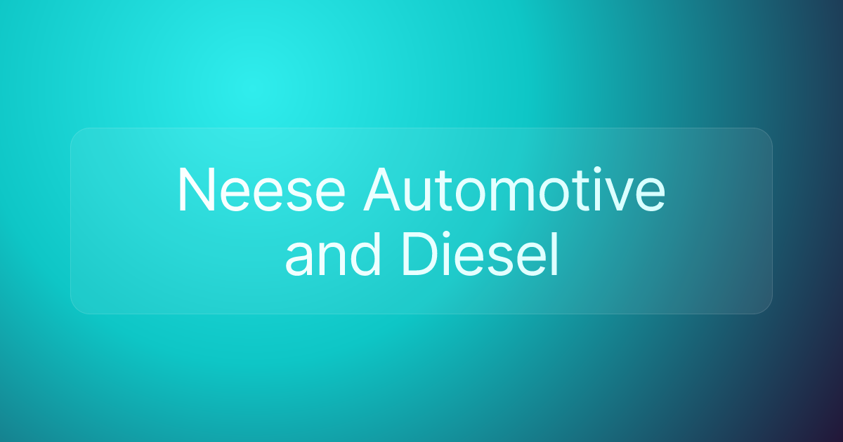Neese Automotive and Diesel