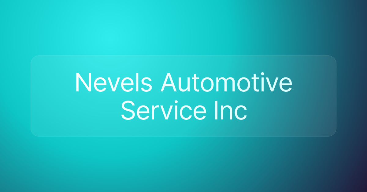 Nevels Automotive Service Inc