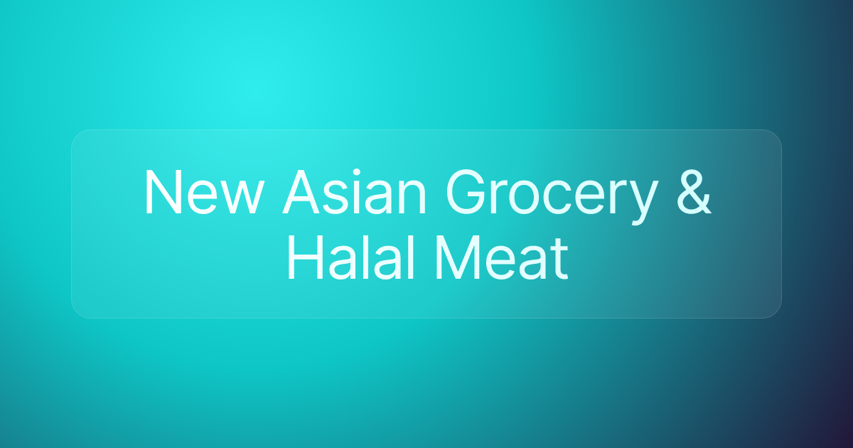 New Asian Grocery & Halal Meat