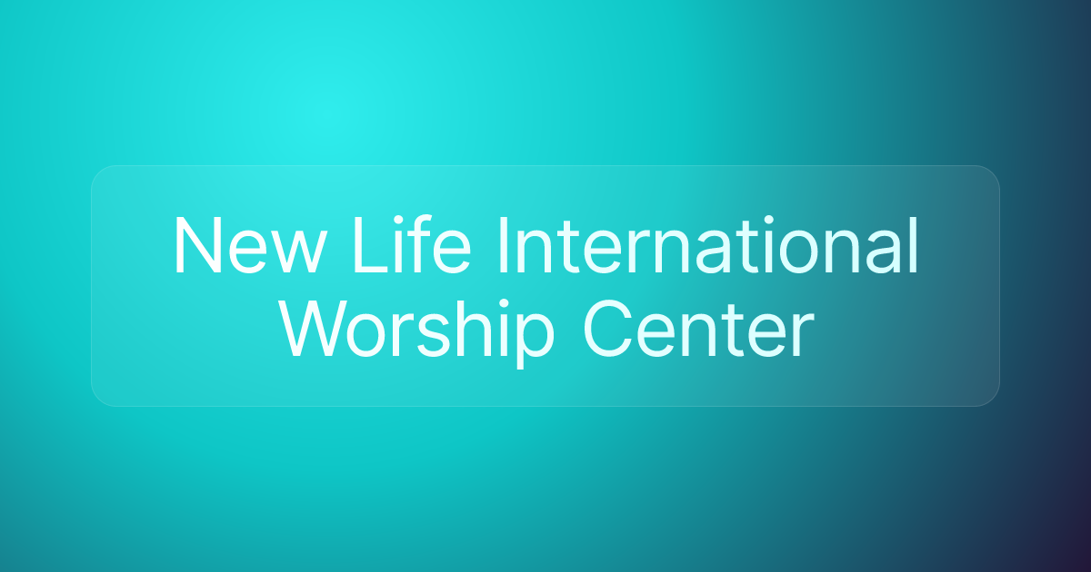 New Life International Worship Center