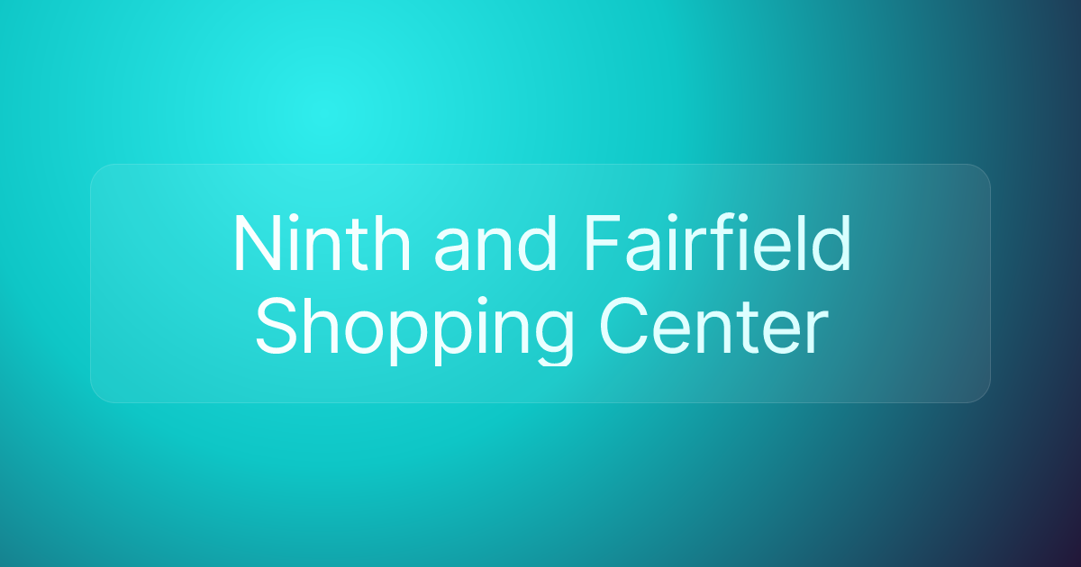 Ninth and Fairfield Shopping Center
