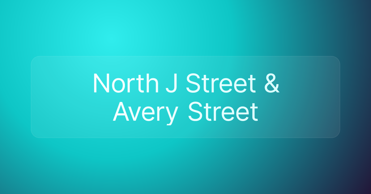 North J Street & Avery Street