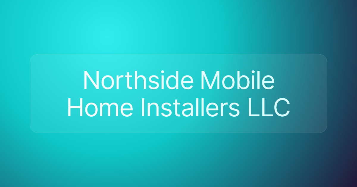 Northside Mobile Home Installers LLC