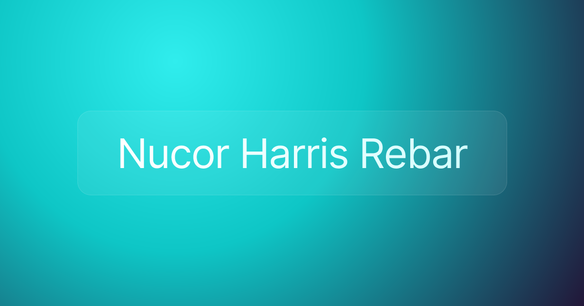Nucor Harris Rebar