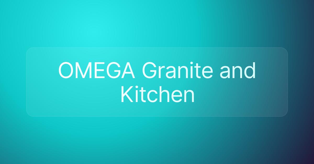 OMEGA Granite and Kitchen