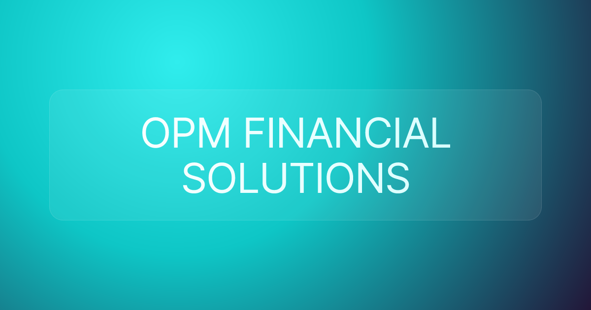OPM FINANCIAL SOLUTIONS
