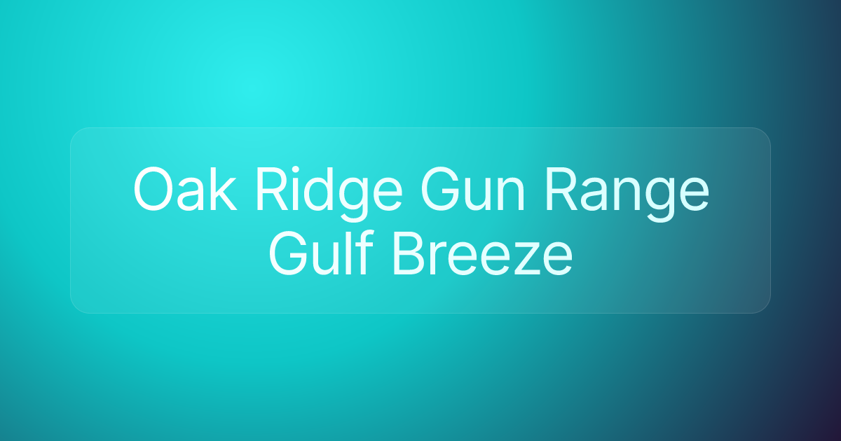 Oak Ridge Gun Range Gulf Breeze