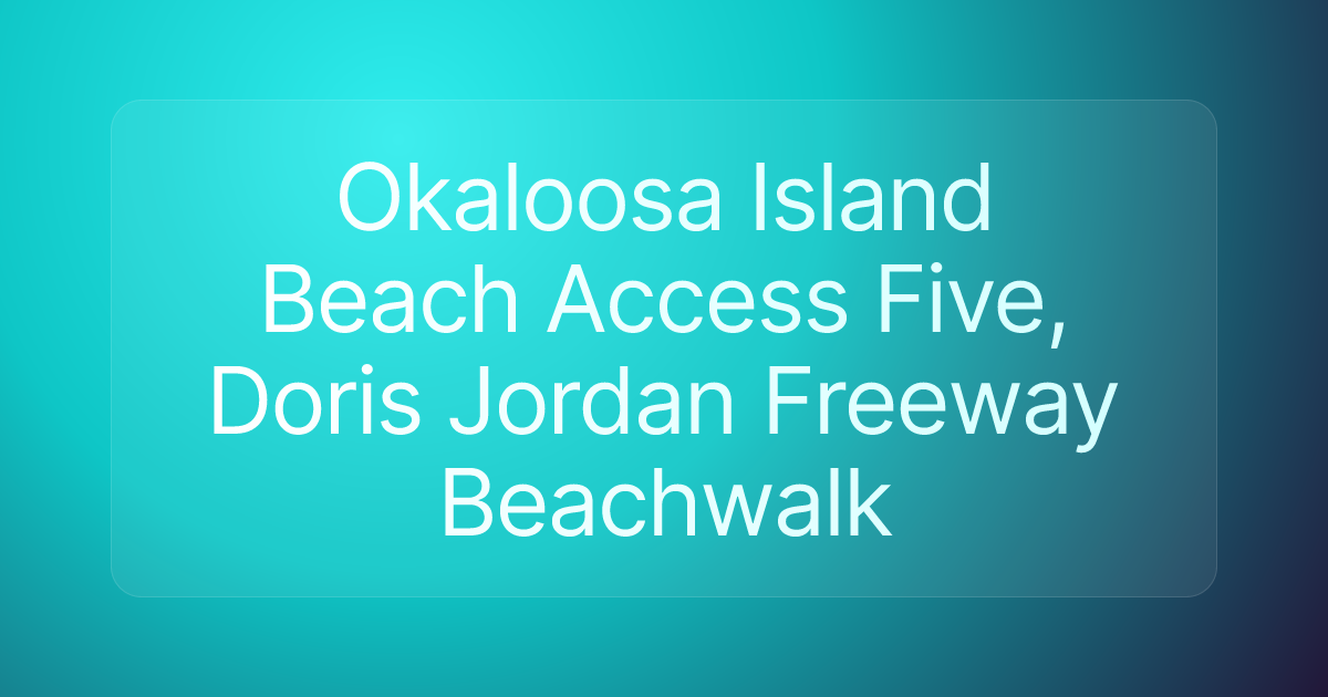 Okaloosa Island Beach Access Five, Doris Jordan Freeway Beachwalk