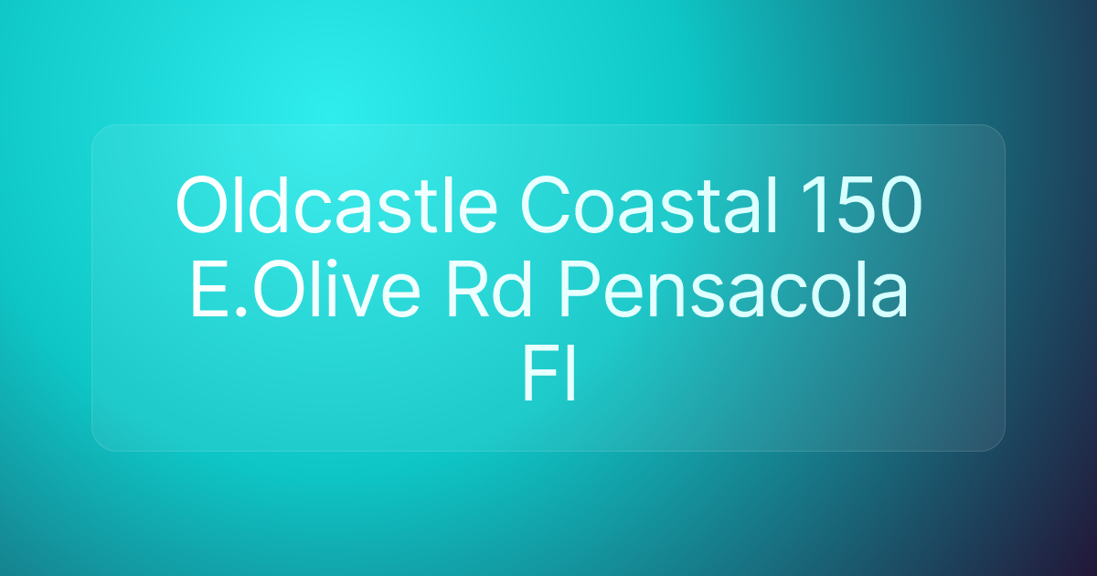 Oldcastle Coastal 150 E.Olive Rd Pensacola Fl