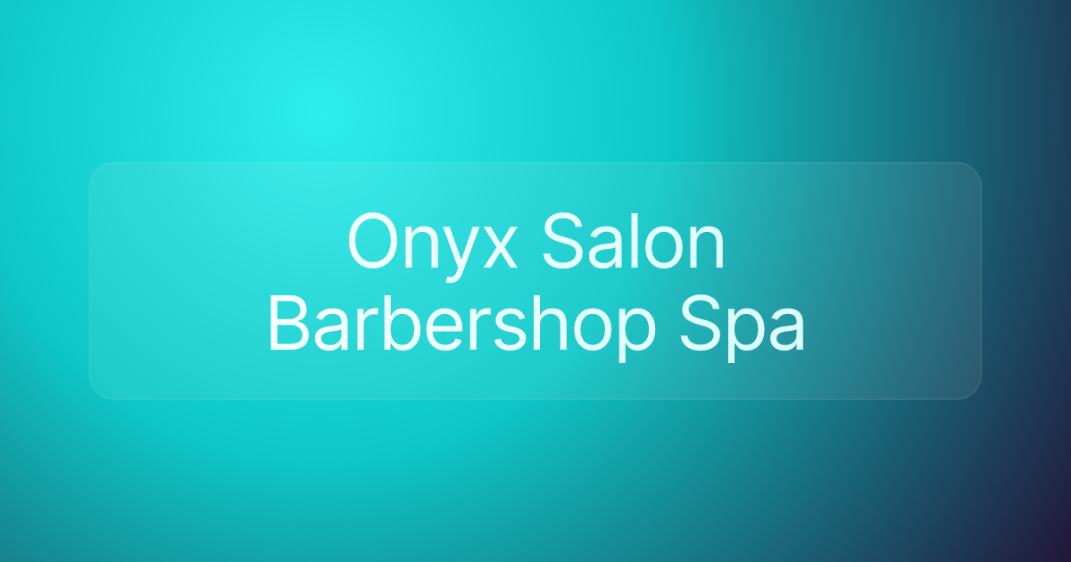 Onyx Salon Barbershop Spa