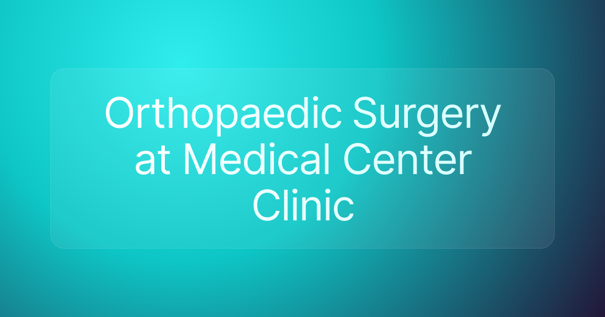 Orthopaedic Surgery at Medical Center Clinic