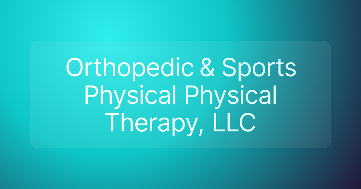 Orthopedic & Sports Physical Physical Therapy, LLC