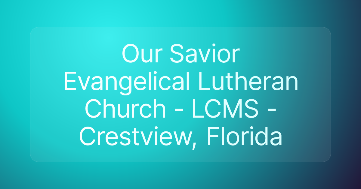 Our Savior Evangelical Lutheran Church - LCMS - Crestview, Florida