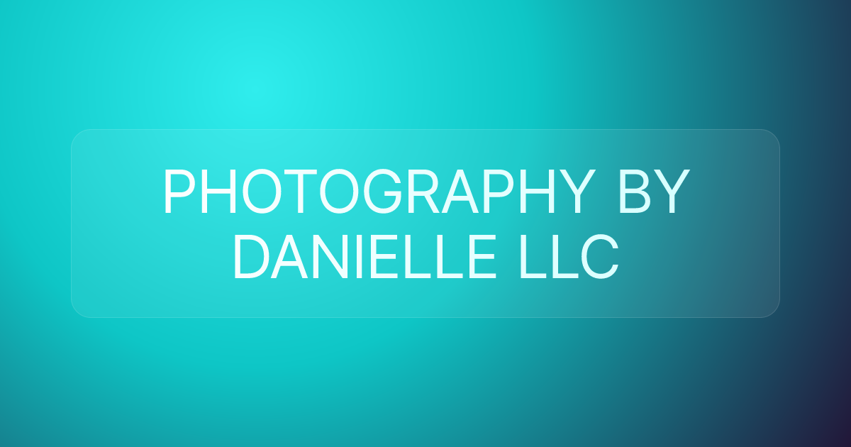 PHOTOGRAPHY BY DANIELLE LLC