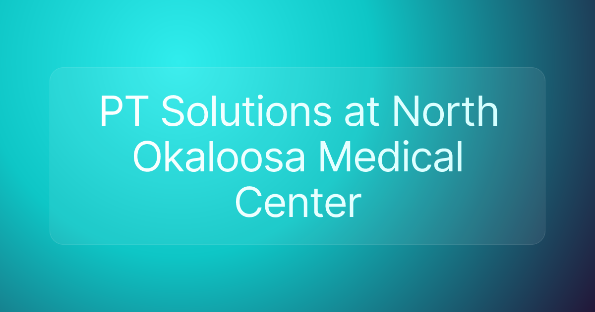 PT Solutions at North Okaloosa Medical Center