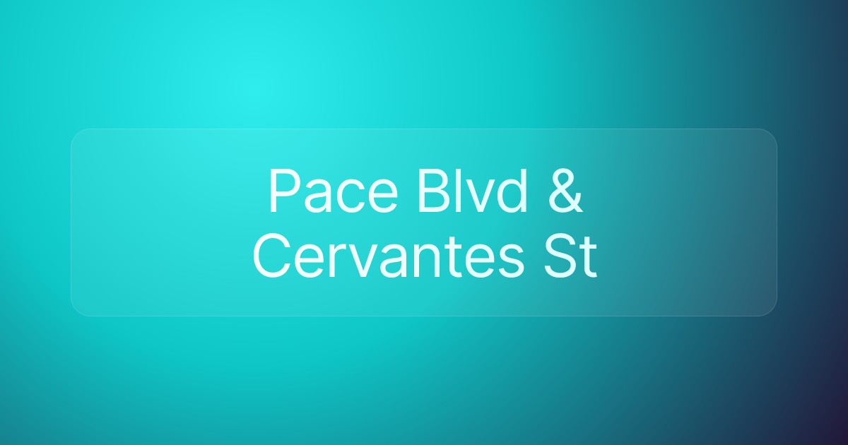 Pace Blvd & Cervantes St