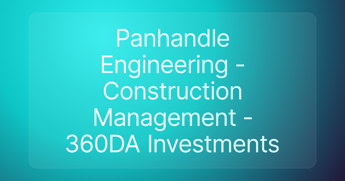 Panhandle Engineering - Construction Management - 360DA Investments