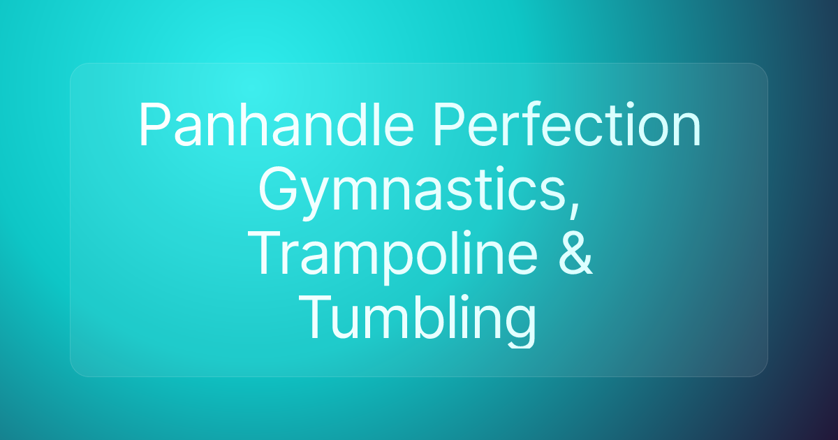 Panhandle Perfection Gymnastics, Trampoline & Tumbling