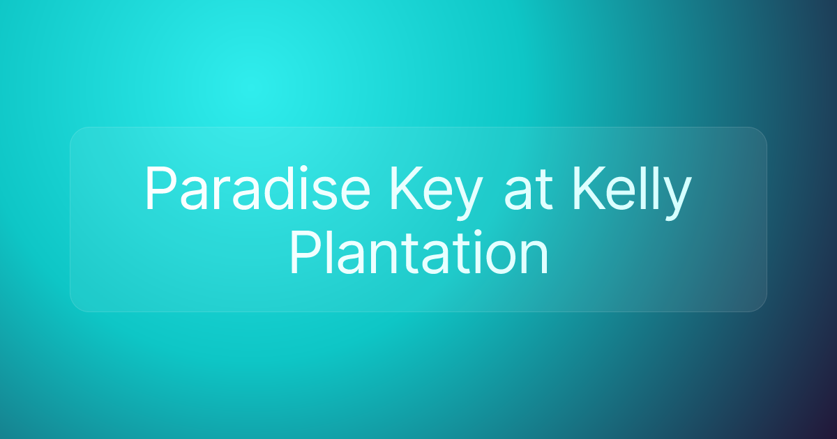 Paradise Key at Kelly Plantation