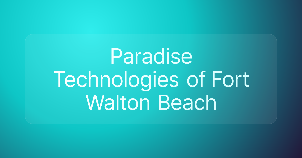 Paradise Technologies of Fort Walton Beach